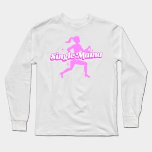 Single Mama Women Long Sleeve T-Shirt
